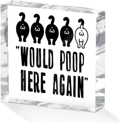 Funny Cat Bathroom Decor Acrylic Decorative Signs 4X4 Inch, Humorous Decorations for Bathroom Home Shelf Toilet, Cat Lover Gifts for Women Men Friends, Would Poop Here Again