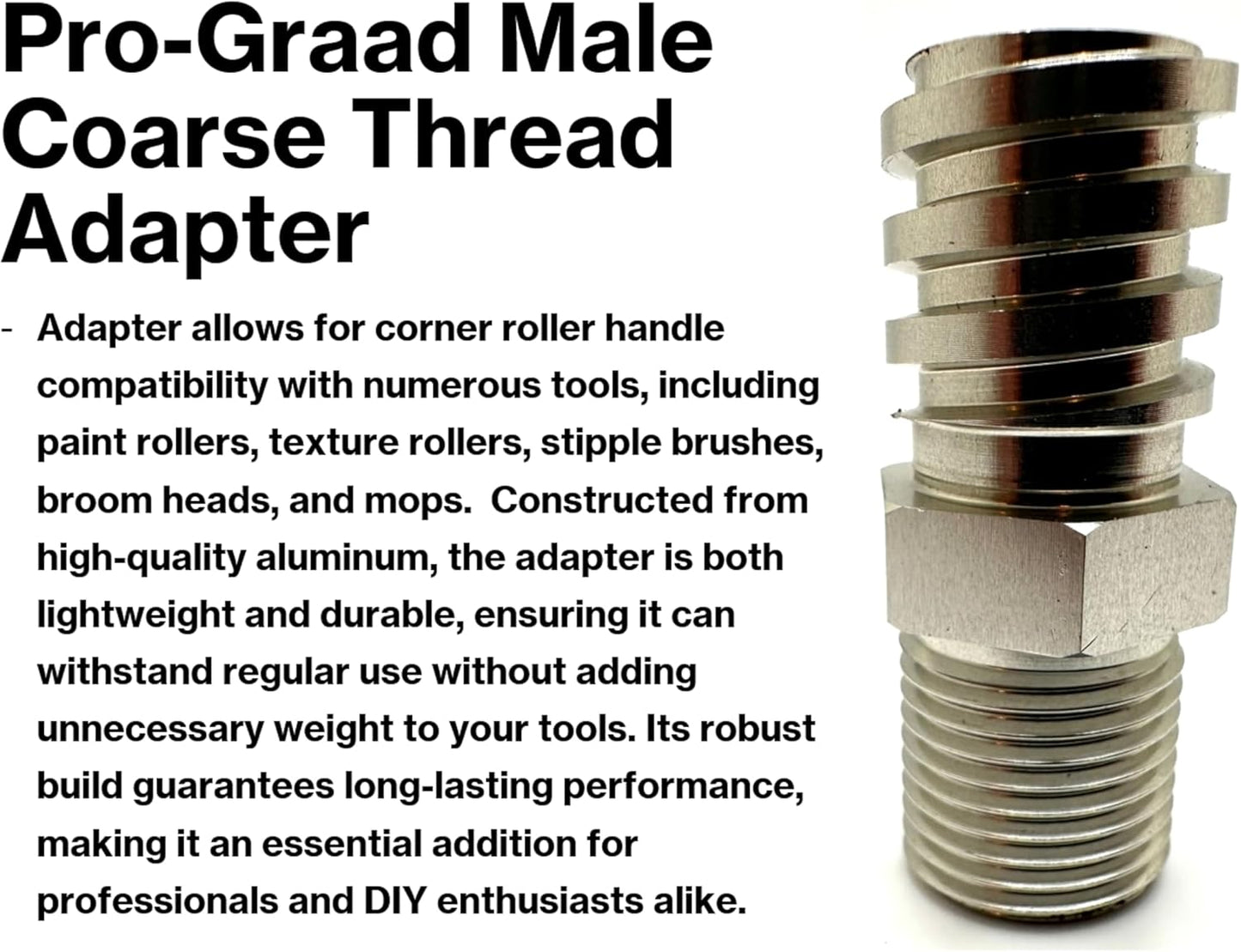 Aluminum Male Coarse Thread Adapter - Converts Drywall Corner Roller Handle to Acme 3/4" Threads to fit Paint Rollers, Stipple Brushes, Brooms, Mops & More - Lightweight & Durable